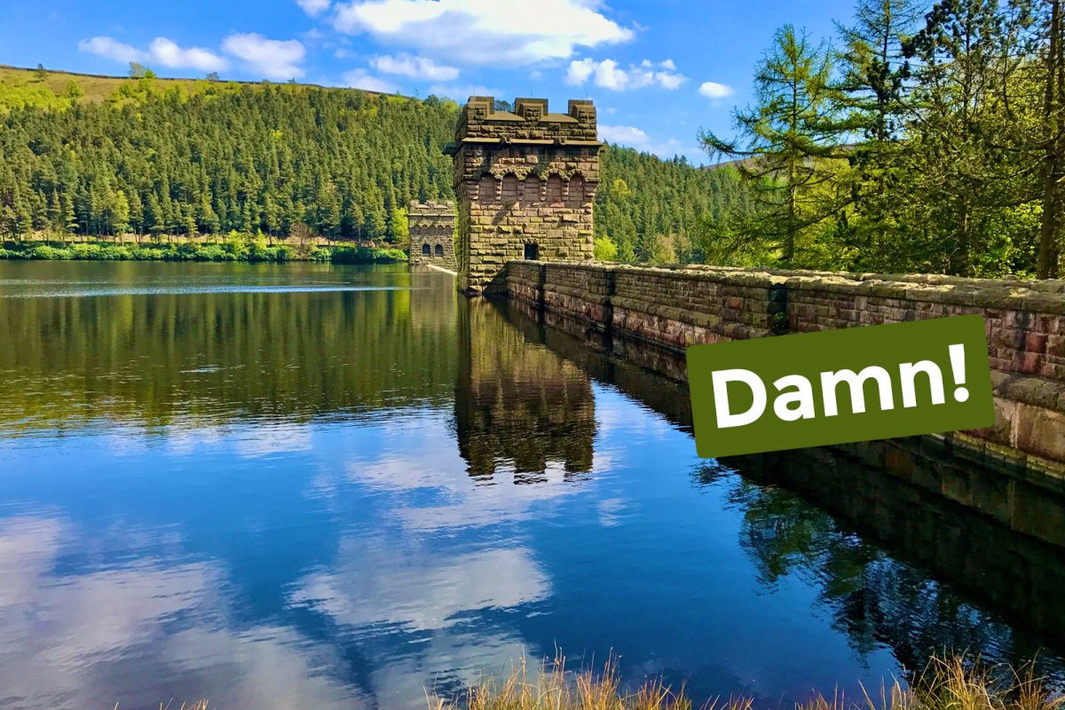 An Upper Derwent Valley reservoir dam with the caption "damn!"